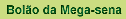 Bol�o da Mega-sena